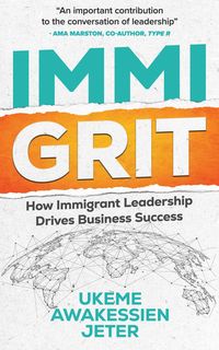 Produktbild: ImmiGRIT: How Immigrant Leadership Drives Business Success