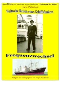 Produktbild: Maritime gelbe Reihe bei J&uuml;rgen Ruszkowski / Weltweite Reisen eines Schiffsfunkers - Frequenzwechsel - Teil 2
