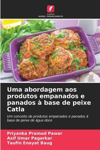 Produktbild: Uma abordagem aos produtos empanados e panados &agrave; base de peixe Catla