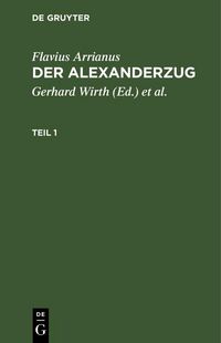 Produktbild: Flavius Arrianus: Der Alexanderzug. Teil 1