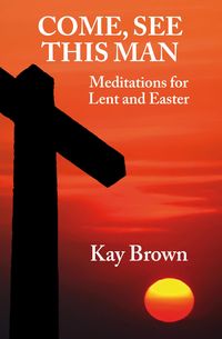 Produktbild: Come, See This Man: Meditations for Lent and Easter