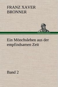 Produktbild: Ein M&ouml;nchsleben aus der empfindsamen Zeit - Band 2