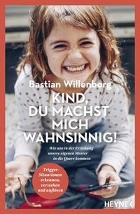 Bild vom Artikel Kind, du machst mich wahnsinnig! vom Autor Bastian Willenborg