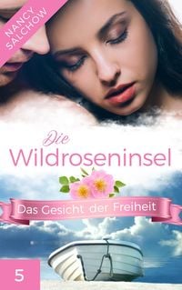 Produktbild: Die Wildroseninsel: Das Gesicht der Freiheit