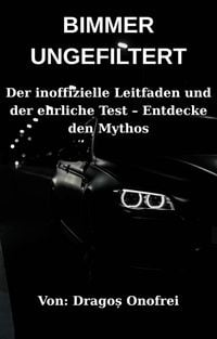 Produktbild: BIMMER UNGEFILTERT: Der inoffizielle Leitfaden und der ehrliche Test  Entdecke den Mythos