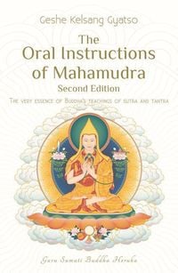 Produktbild: The Oral Instructions of Mahamudra: The Very Essence of Buddha's Teachings of Sutra and Tantra