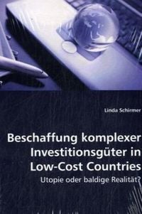 Produktbild: Schirmer, L: Beschaffung komplexer Investitionsg&uuml;ter in Low-