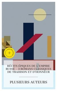 Produktbild: R&eacute;cits &Eacute;piques de l'Empire Russe - 3 Romans Classiques de Trahison et d'Honneur