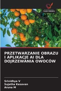 Produktbild: Przetwarzanie Obrazu I Aplikacje Ai Dla Dojrzewania Owoc&oacute;w
