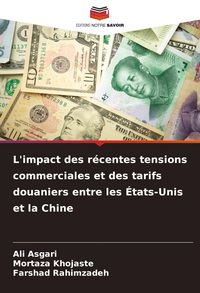 Produktbild: L'impact des r&eacute;centes tensions commerciales et des tarifs douaniers entre les &Eacute;tats-Unis et la Chine