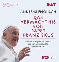 Produktbild: Das Verm&auml;chtnis von Papst Franziskus. Wie der K&auml;mpfer im Vatikan die katholische Kirche ver&auml;ndert hat