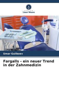 Produktbild: Fargalls - ein neuer Trend in der Zahnmedizin