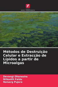 Produktbild: M&eacute;todos de Destrui&ccedil;&atilde;o Celular e Extrac&ccedil;&atilde;o de L&iacute;pidos a partir de Microalgas
