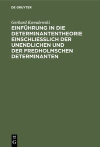 Produktbild: Einf&uuml;hrung in die Determinantentheorie einschlie&szlig;lich der unendlichen und der Fredholmschen Determinanten