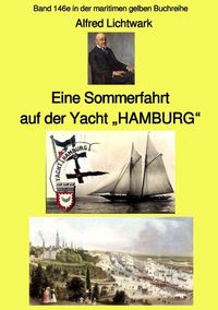 Produktbild: maritime gelbe Reihe bei J&uuml;rgen Ruszkowski / Eine Sommerfahrt auf der Yacht &bdquo;HAMBURG&ldquo; - Band 146e in der maritimen gelben Buchreihe - bei J&uuml;rgen Ruszkowski