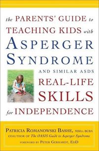 Produktbild: The Parents' Guide to Teaching Kids with Asperger Syndrome and Similar ASDs Real-Life Skills for Independence