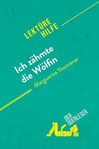 Produktbild: Ich z&auml;hmte die W&ouml;lfin von Marguerite Yourcenar (Lekt&uuml;rehilfe)