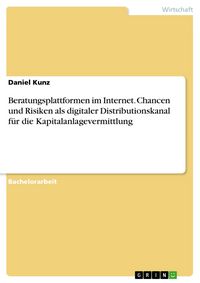 Produktbild: Beratungsplattformen im Internet. Chancen und Risiken als digitaler Distributionskanal f&uuml;r die Kapitalanlagevermittlung