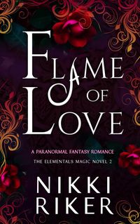 Produktbild: Flame of Love (The Elementals Magic, #2)