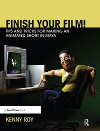 Produktbild: Finish Your Film! Tips and Tricks for Making an Animated Short in Maya