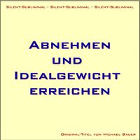 Produktbild: Silent-Subliminal - Abnehmen und Idealgewicht erreichen