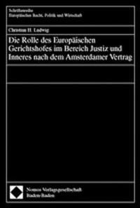Produktbild: Die Rolle des Europ&auml;ischen Gerichtshofes im Bereich Justiz und Inneres nach dem Amsterdamer Vertrag