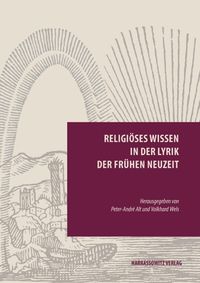 Religiöses Wissen in der Lyrik der Frühen Neuzeit Peter-Andre Alt