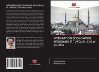 Produktbild: Int&eacute;gration &Eacute;conomique R&eacute;gionale Et Turquie : L'ue Et Au-Del&agrave;