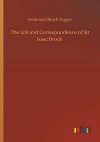 Produktbild: The Life and Correspondence of Sir Isaac Brock