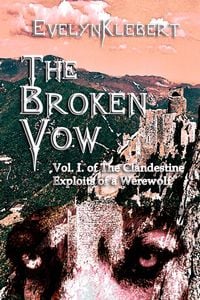 Produktbild: The Broken Vow - Vol. I of The Clandestine Exploits of a Werewolf