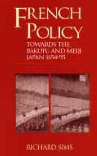Produktbild: French Policy Towards the Bakufu and Meiji Japan 1854-1894
