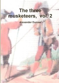 Bild vom Artikel The three musketeers, volume two vom Autor Alexander Dumas