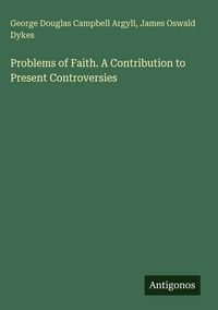 Produktbild: Problems of Faith. A Contribution to Present Controversies