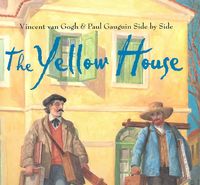 Produktbild: The Yellow House: Vincent Van Gogh and Paul Gauguin Side by Side