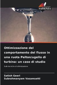 Produktbild: Ottimizzazione del comportamento del flusso in una ruota Pelton/ugello di turbina: un caso di studio