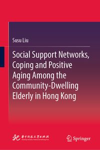 Produktbild: Social Support Networks, Coping and Positive Aging Among the Community-Dwelling Elderly in Hong Kong