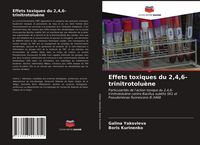 Produktbild: Effets toxiques du 2,4,6-trinitrotolu&egrave;ne