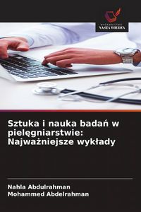 Produktbild: Sztuka i nauka bada&iquest; w piel&iquest;gniarstwie: Najwa&iquest;niejsze wyk&iquest;ady