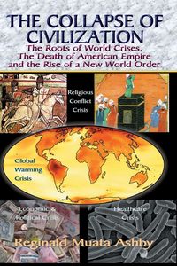 Produktbild: THE COLLAPSE OF CIVILIZATION, The Roots of World Crises, The Death of American Empire & The Rise of a New World Order