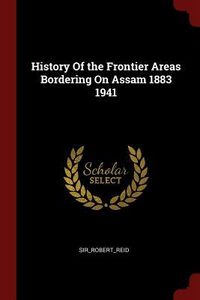 Produktbild: History Of the Frontier Areas Bordering On Assam 1883 1941
