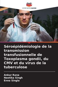 Produktbild: S&eacute;ro&eacute;pid&eacute;miologie de la transmission transfusionnelle de Toxoplasma gondii, du CMV et du virus de la tuberculose