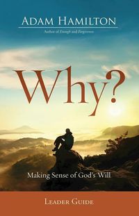 Bild vom Artikel Why? Leader Guide: Making Sense of God's Will vom Autor Adam Hamilton