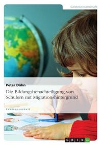 Produktbild: Die Bildungsbenachteiligung von Sch&uuml;lern mit Migrationshintergrund