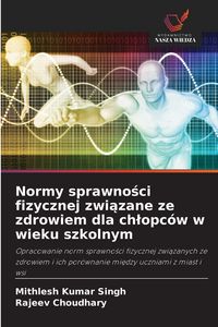 Produktbild: Normy sprawno&iquest;ci fizycznej zwi&iquest;zane ze zdrowiem dla ch&iquest;opc&oacute;w w wieku szkolnym