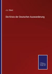 Produktbild: Die Krisis der Deutschen Auswanderung
