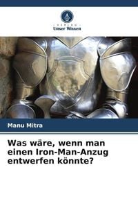 Bild vom Artikel Was wäre, wenn man einen Iron-Man-Anzug entwerfen könnte? vom Autor Manu Mitra