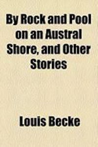 Produktbild: By Rock and Pool on an Austral Shore, and Other Stories