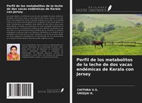 Produktbild: Perfil de los metabolitos de la leche de dos vacas end&eacute;micas de Kerala con Jersey