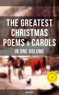 Produktbild: The Greatest Christmas Poems & Carols in One Volume (Illustrated)