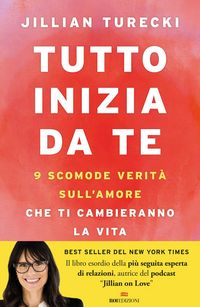 Produktbild: Tutto inizia da te. 9 scomode verit&agrave; sull'amore che ti cambieranno la vita